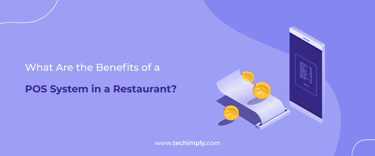 What Are The Benefits Of A POS System In A Restaurant?